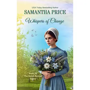 Whispers of Change: Inspirational Amish Romance (The Amish Bonnet Sisters) Paperback – November 19, 2023
