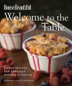 USED-Welcome to the Table: Simple Recipes for Gracious Dinners & Parties by Barbara Scott-Goodman (Hardcover)