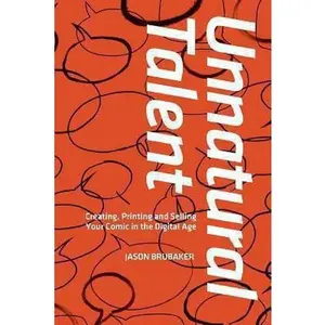 USED Book - Unnatural Talent: Creating, Printing and Selling Your Comic in the Digital Age by Barstow, Mike (Paperback) - english
