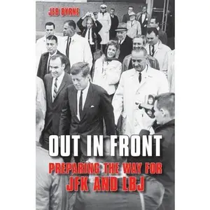 USED-Out in Front: Preparing the Way for JFK and LBJ by Byrne, Jeb (Hardcover)