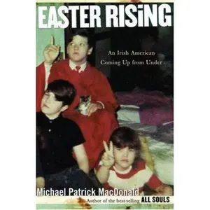 USED-Easter Rising: An Irish American Coming Up from Under by Michael Patrick MacDonald (Hardcover)