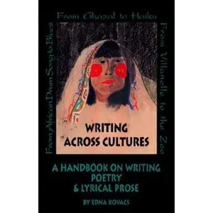 USED-Writing Across Cultures: A Handbook on Writing Poetry and Lyrical Prose by Kovacs, Edna, Ph.D. (Paperback)