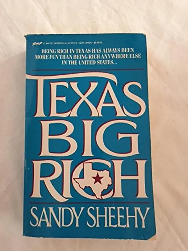USED - Texas Big Rich: Exploits, Eccentricities, and Fabulous Fortunes Won and Lost (Hostile Takeover, Lone Star State Themes) by Sandy Sheehy (Paperback)