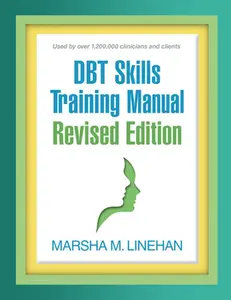 DBT Skills Training Manual -- Marsha M. Linehan, Paperback