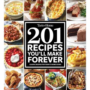 Taste of Home 201 Recipes You'll Make Forever: Classic Recipes for Today's Home Cooks (Taste of Home Classics)