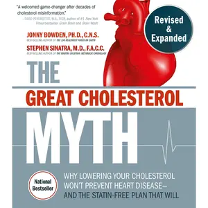 The Great Cholesterol Myth, Revised and Expanded: Why Lowering Your Cholesterol Won't Prevent Heart Disease--And the Statin-Free Plan That Will - Nati -- Jonny Bowden - Paperback