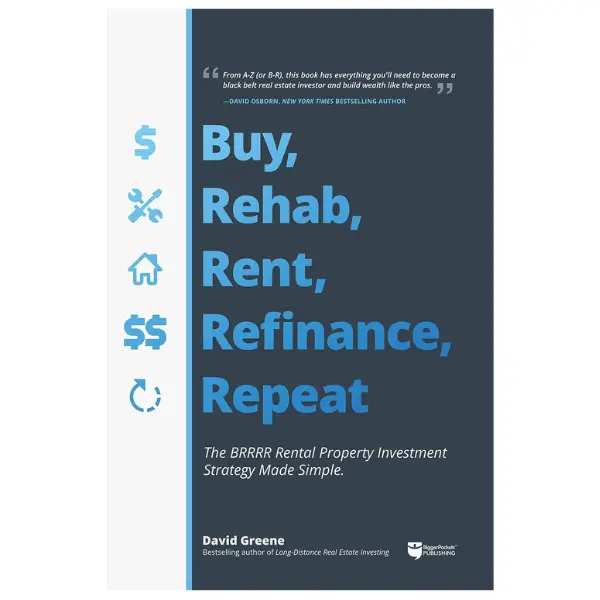Buy, Rehab, Rent, Refinance, Repeat: The BRRRR Rental Property Investment Strategy Made Simple