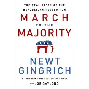 USED Book - March to the Majority: The Real Story of the Republican Revolution by Gingrich, Newt (Hardcover) - english