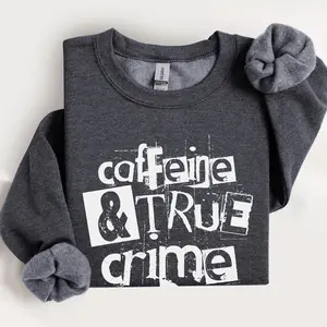 Caffeine And True Crime Sweatshirt, Coffee Lover,  Coffee And True Crime, Crime Shows