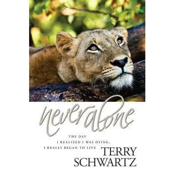 Used Book - Never Alone: The Day I Realized I Was Dying, I Really Began to Live by Terry Schwartz (Paperback, English)