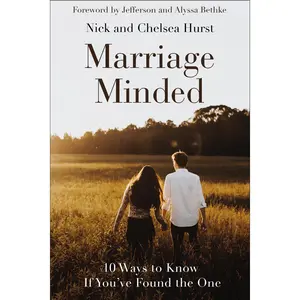 Marriage Minded: 10 Ways to Know If You've Found the One by Nick Hurst||Chelsea Crockett Hurst||Jefferson and Alyssa Bethke [Hardback Book]