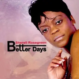 Sherell Rosegreen - Better Days  [COMPACT DISC - CD]