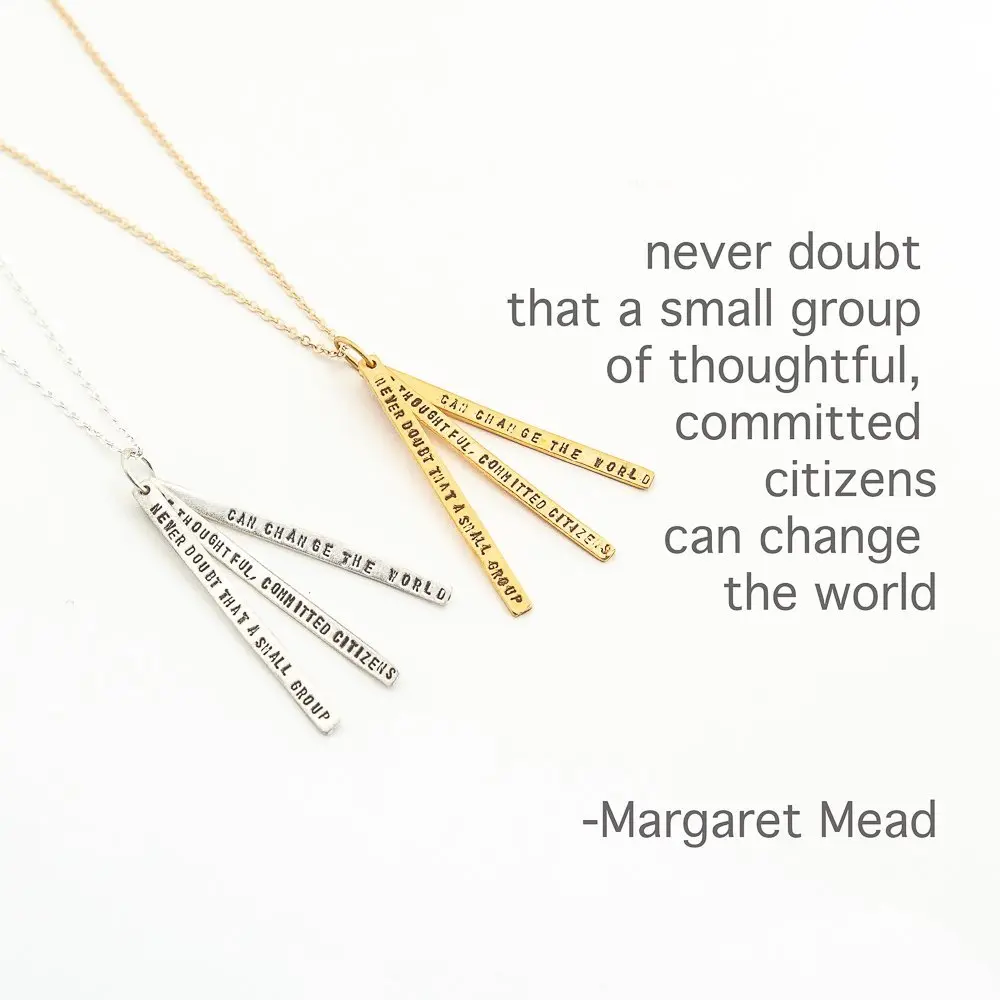 "Never Doubt That a Small Group of Thoughtful, Committed Citizens Can Change the World" -Margaret Mead Quote Necklace