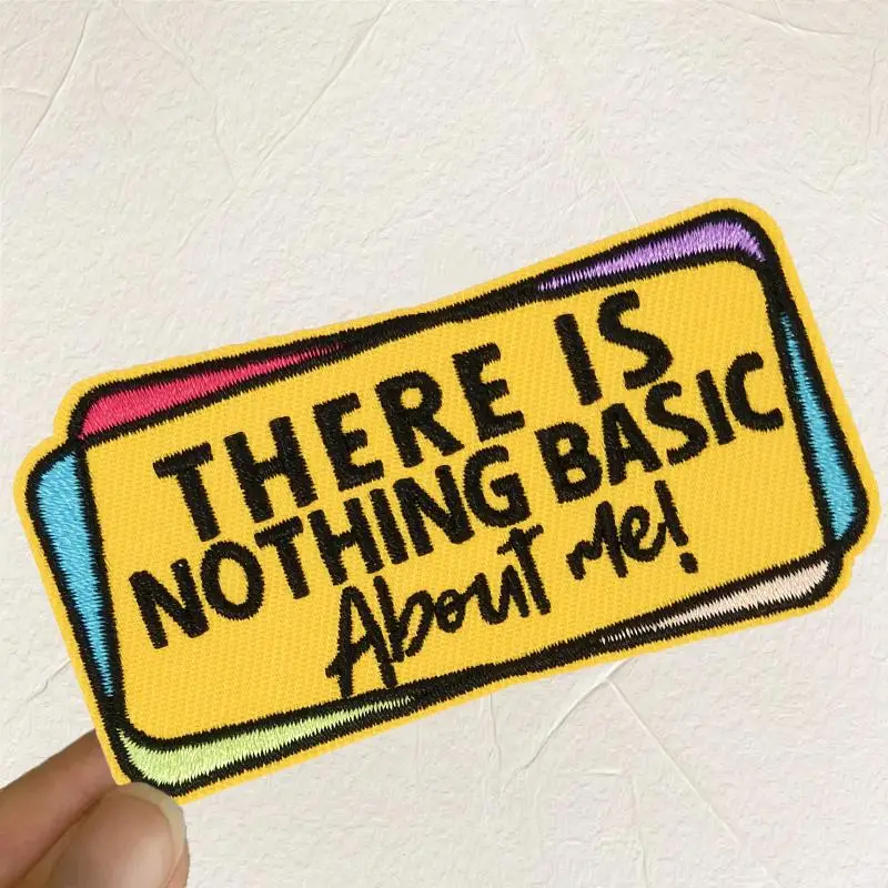 There Is Nothing Basic About Me Embroidered Patch, 1 Count Iron on Sew on Patches for Clothes, Jacket, Hat, DIY Gift Statement Badge