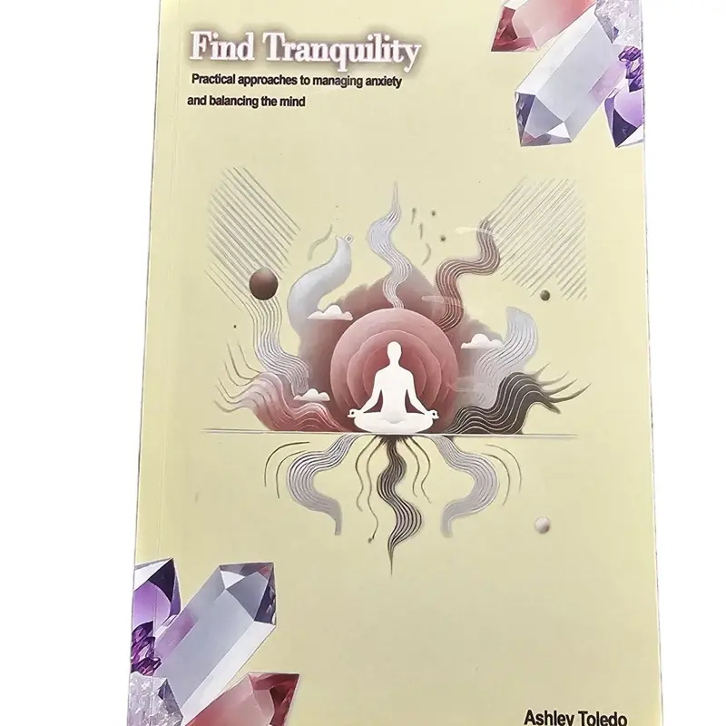 FIND TRANQUILITY : Practical methods to manage anxiety and balance the mind. (English version)
