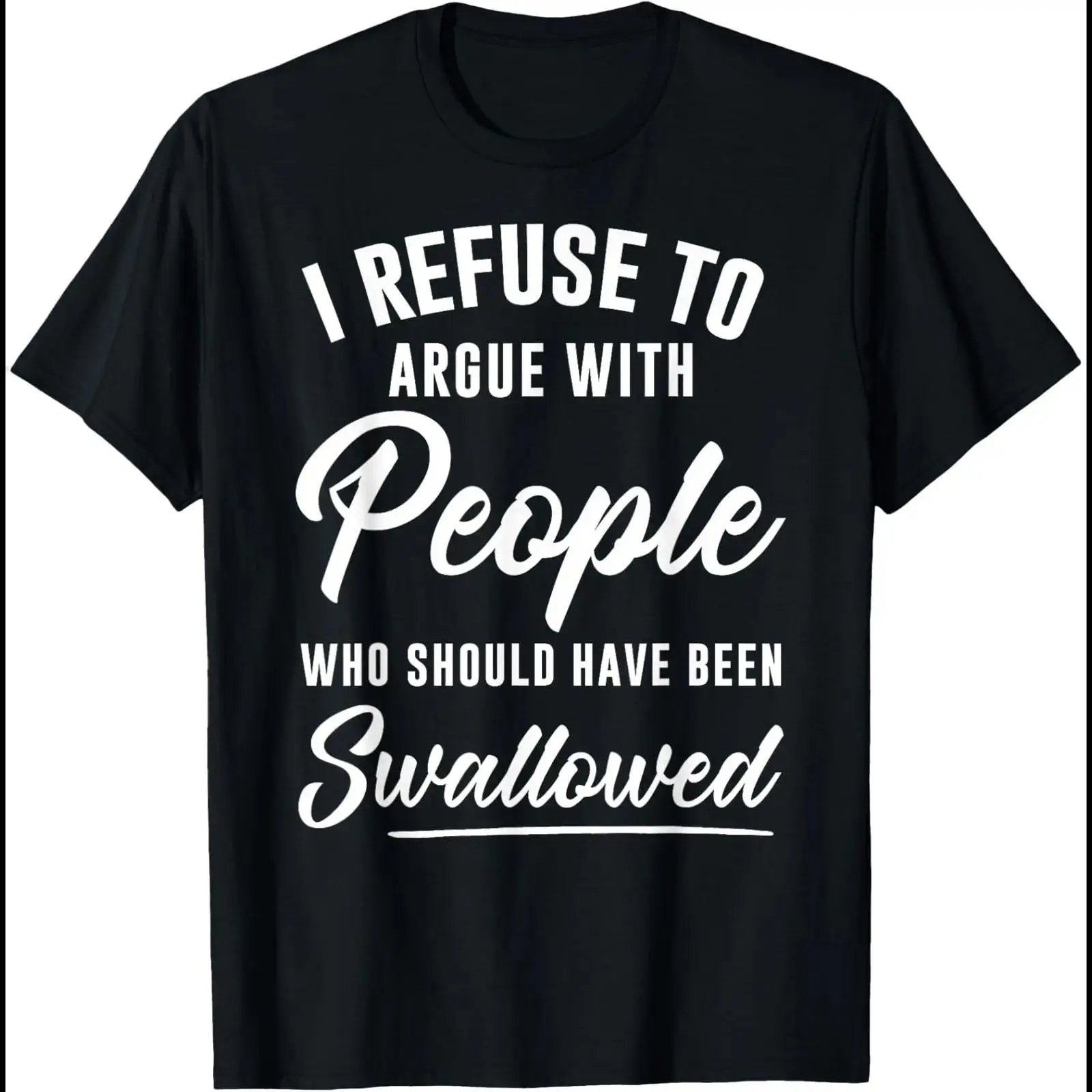 Men's Round Neck Short-Sleeve Tshirt, Casual Streetwear Top with "I Refuse to Argue with Those Who Should Be Swallowed" Print