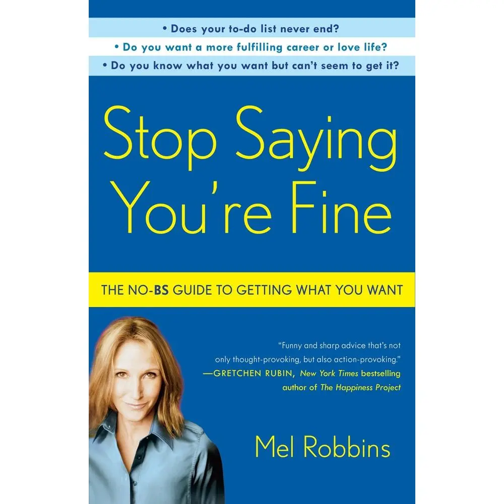USED Book - Stop Saying You're Fine: The No-BS Guide to Getting What You Want by Robbins, Mel (Paperback) - english