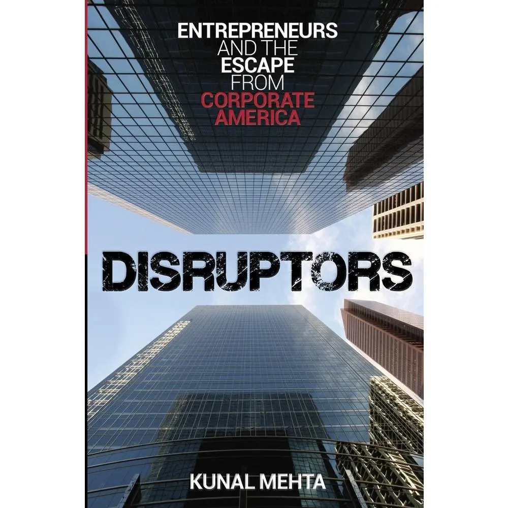 USED-Disruptors: Entrepreneurs & The Escape from Corporate America by Mehta, Kunal (Paperback)