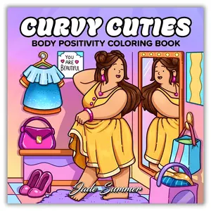 Curvy Cuties: A Body Positivity Coloring Book for Women and Teen Girls with Cozy Moments of Self-Love, Confidence, Self-Care, and Relaxation