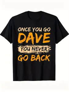 Dave's Birthday Celebration Men's T Shirt Once You Choose Dave, Never Go Back, Bold Orange and Black Print, Casual Crew Neck T Shirt for Casual Wear and Special Occasions, Everyday T S