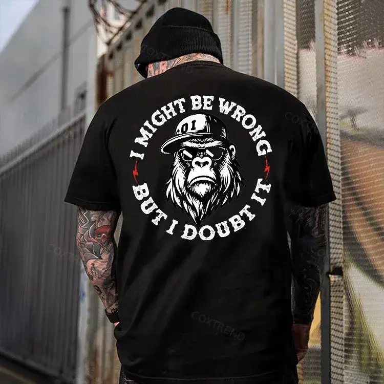 I Might Be Wrong But I Doubt It Printed Men's T-shirt