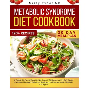 metabolic syndrome diet cookbook 2024-2025: Transform Your Health: A Guide to Preventing Stroke, Type 2 Diabetes, and High Blood Pressure Through ... Lifestyle Changes (Healthy living) Paperback – November 6, 2024