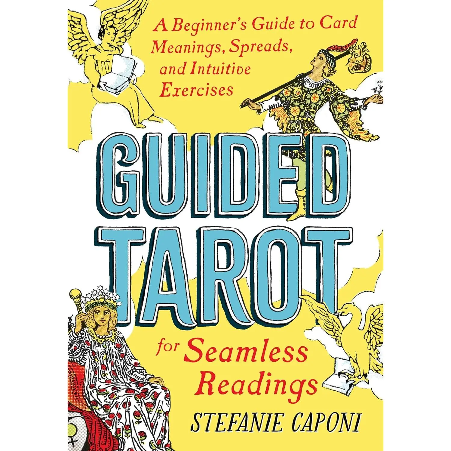 Guided Tarot: A Beginner's Guide to Card Meanings, Spreads, and IntuitiveExercises for Seamless Readings (Guided Metaphysical Readings)