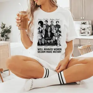 Well-behaved Women Seldom Make History Ver 2 ,Hilary, Ruth,Harris,etc...Kamala Harris 2024 shirt Womenswear Feminist Witchy