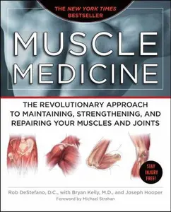 USED-Muscle Medicine: The Revolutionary Approach to Maintaining, Strengthening, and Repairing Your Muscles and Joints by DeStefano, Rob (Paperback)