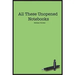 USED-All These Unopened Notebooks by Christie, Rebekah (Paperback)