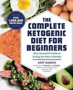 USED-The Complete Ketogenic Diet for Beginners: Your Essential Guide to Living the Keto Lifestyle by Ramos, Amy (Paperback)