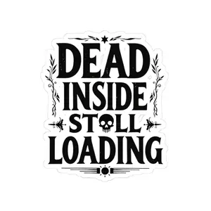 Dead Inside Still Loading sticker | Kiss-Cut Sticker, Gothic Skull Typography