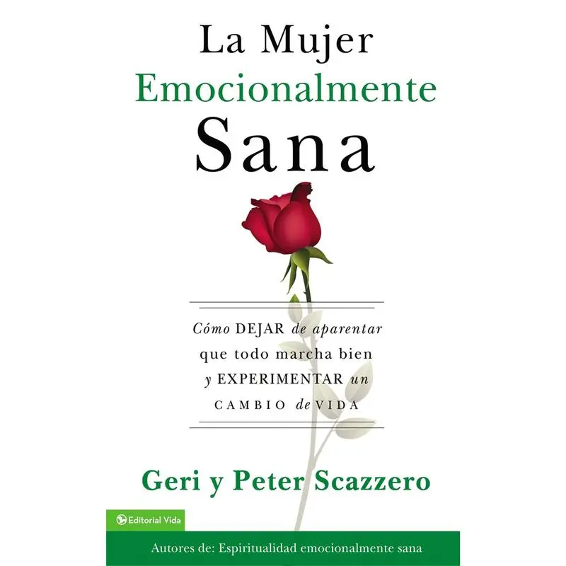 La Mujer Emocionalmente Sana: Cómo Dejar De Aparentar Que Todo Marcha Bien Y Experimentar Un Cambio De Vida (Emotionally Healthy Spirituality), Spanish Edition Paperback (Humanities & Social Sciences, Religion & Philosophy Book)