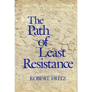 USED Book - The path of least resistance: Principles for creating what you want to create by Robert Fritz (Hardcover) - english