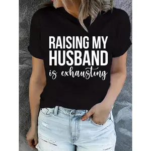 Women's "Raising My Husband Is Exhausting" Graphic Short-Sleeve T-Shirt - Polyester, Soft Stretchy Breathable Summer Casual Tee with Bold Text Print, Round Neck Lady Top for Casual Attire, Streetwear Style, Playful Statement Women's Clothes