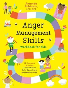 Anger Management Skills Workbook for Kids: 40 Awesome Activities to Help Children Calm Down, Cope, and Regain Control Paperback
