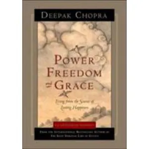USED-Power, Freedom, and Grace: Living from the Source of Lasting Happiness by Deepak Chopra M.D. (Hardcover)