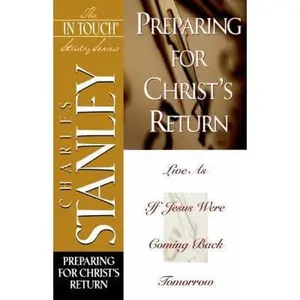 USED-Preparing for Christ's Return (The In Touch Study Series) by Charles Stanley (Paperback)