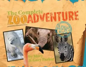 USED-The Complete Zoo Adventure: A Field Trip in a Book [With Field Fact Cards, Biome Cards, Name Badges, Etc.] by Parker, Mary (Spiral-bound)