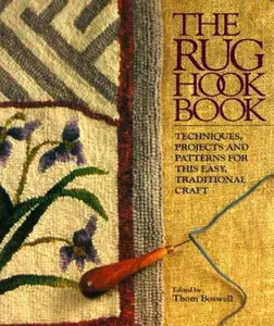 USED-The Rug Hook Book: Techniques, Projects And Patterns For This Easy, Traditional Craft by Thom Boswell (Paperback)