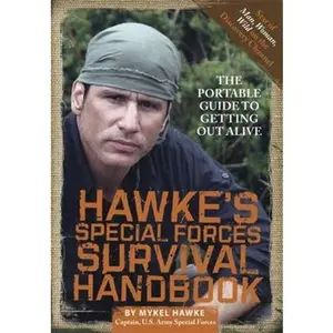 USED-Hawke's Special Forces Survival Handbook: The Portable Guide to Getting Out Alive by Hawke, Mykel (Hardcover)
