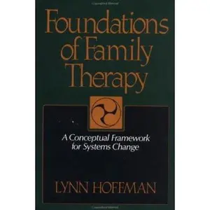USED-Foundations of Family Therapy: A Conceptual Framework for Systems Change by Hoffman, Lynn (Hardcover)