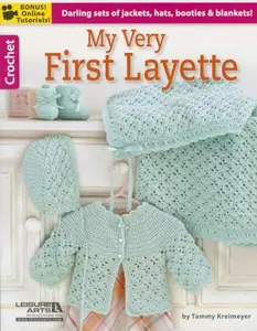 USED-My Very First Layette 2: Darling Sets of Jackets, Hats, Booties & Blankets!; Bonus! Online Tutorials! by Kreimeyer, Tammy (Paperback)