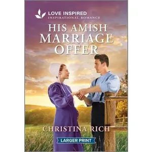 USED-His Amish Marriage Offer: An Uplifting Inspirational Romance by Rich, Christina (Mass Market Paperback)