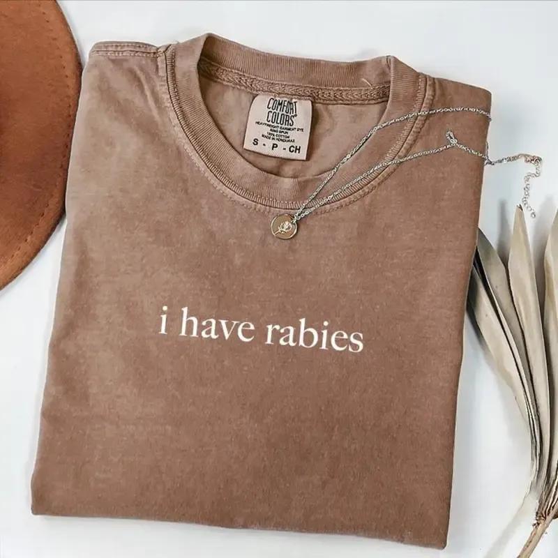 [Sale Up To 50%] Comfort Colors I Have Rabies T-Shirt, Funny Humor Shirt, Sarcasm Shirt, Unhinged Meme Shirt, Weird Dark Humor Shirt, Sarcastic Womens Tshirt