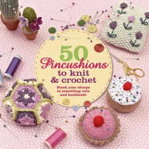 USED-50 Pincushions to Knit & Crochet: Stash Your Sharps in Something Cute and Handmade by Cat Thomas (Paperback)