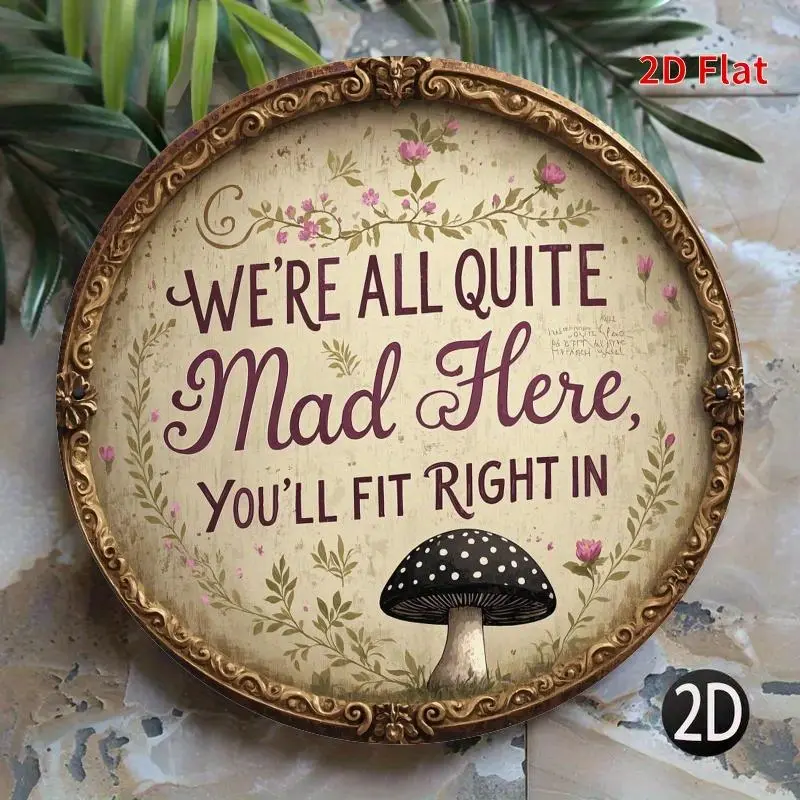 Vintage "We're All Quite Mad Here" 7.8" Round Metal Wall Art - Iron Sign with Floral, Mushroom Design, Bohemian Rustic Style, Home, Garden Decor, Unique Gift Idea | Home Wall Art Supplies