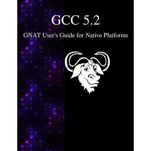 GCC 5.2 GNAT User's Guide for Native Platforms - Paperback