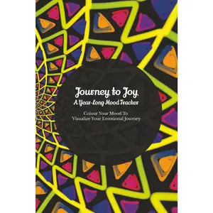 Journey to Joy: A Year‑Long Mood Tracker for Women & Men | 365 Daily Prompts to Reflect, Recenter & Rise | Colour Mood Tracker To Visualise Your Emotional Journey | 6x9” | 365 pages