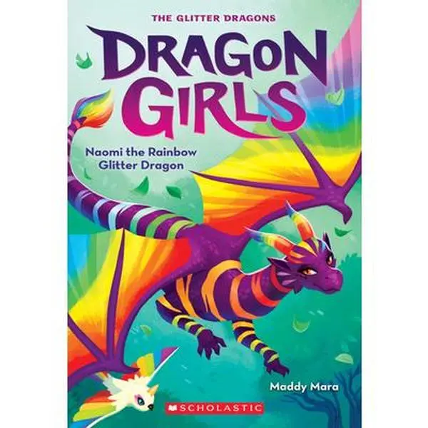 Naomi the Rainbow Glitter Dragon (Dragon Girls #3) -- Maddy Mara - Paperback